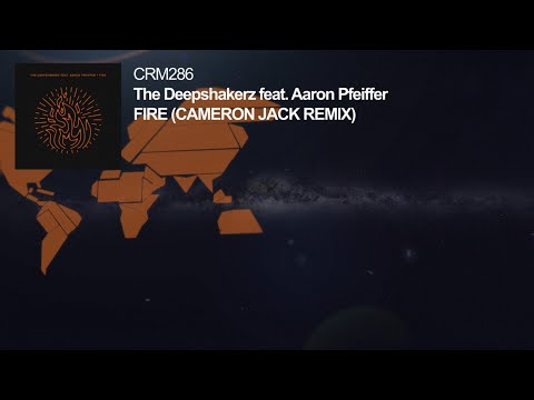 The Deepshakerz feat. Aaron Pfeiffer - Fire (Cameron Jack Remix)