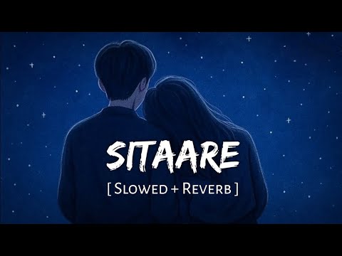 Sitaare (Slowed + Reverb) | Arijit Singh | 
