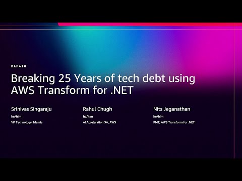 AWS re:Invent 2025 - Breaking 25 years of tech debt using AWS Transform for .NET (MAM410)