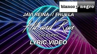 Javi Reina Feat. Fruela - Hit & Run - (Official Lyric Video)