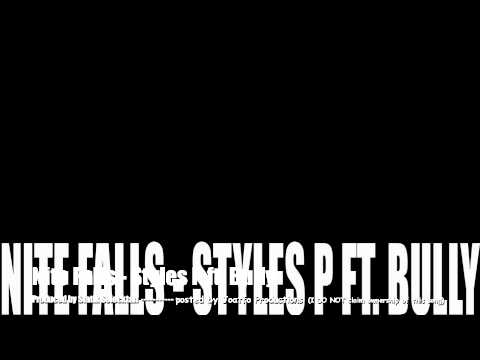 Styles P - Nite Falls ft. Bully