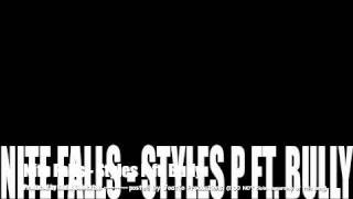 Styles P - Nite Falls ft. Bully