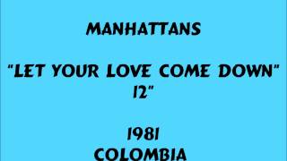 Manhattans - Let Your Love Come Down  [12] - 1981