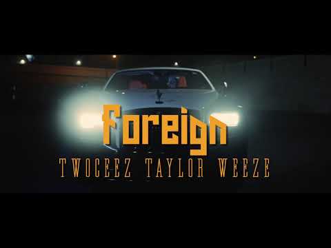 TwoCeez - Foreign (Official Video) Ft. Taylor Weeze