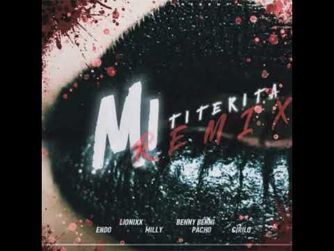 Mi Titerita (Remix)-Lionixx Ft. Pacho El Antifeka, Cirilo El Sakamostro, Benny Benni, Endo y Milly