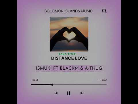 ISMUKI FT BLACKM &A.THUG- DISTANCE LOVE(AUDIO)