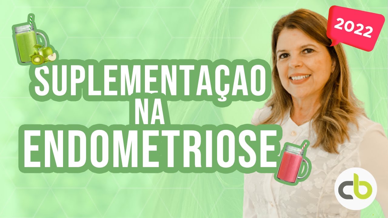 Suplementação na endometriose - Série Endometriose 2/2