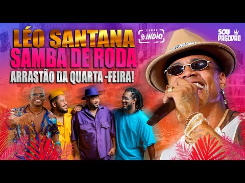 LÉO SANTANA | SAMBA DE RODA feat FLAVINHO + FILHOS DE JORGE | ARRASTÃO DA QUARTA CARNAVAL MARÇO 2025