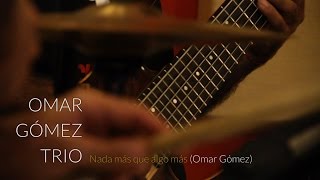 Omar Gomez Trio - Nada más que algo más