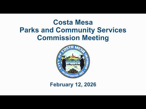 Costa Mesa Parks and Community Services Commission Meeting February 12, 2026