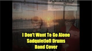 I Don't Want To Go Alone (Sad Quiet Lofi Drums Band Cover)
