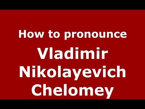 How to pronounce Vladimir Nikolayevich Chelomey (Russian/Russia) - PronounceNames.com