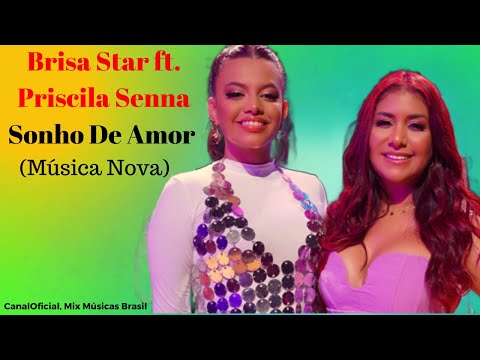 Brisa Star ft  Priscila Senna {Sonho De Amor} Música Nova.