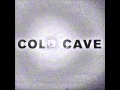 Cold Cave - Meaningful life 