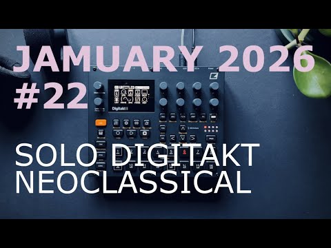 JAMUARY 2026 Day 22: Solo Digitakt Electronica with Strings