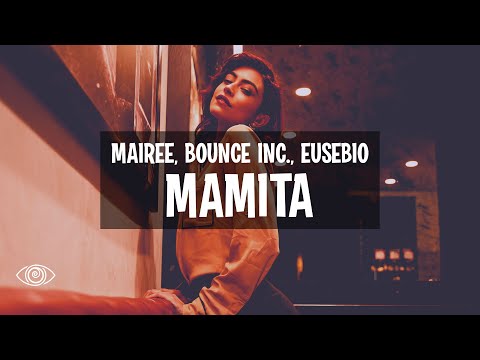 Mairee & Bounce Inc. - Mamita (feat. Eusebio)