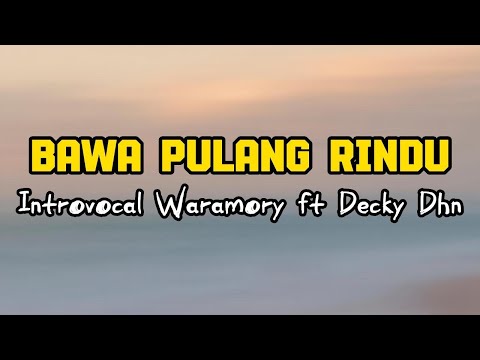 Bawa Pulang Rindu - Introvocal Waramory ft Decky Dhn ( Lirik Lagu ) #bawapulanghati #lagutimur