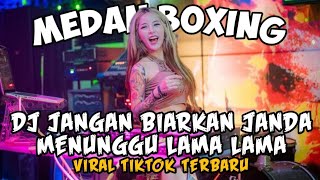 Download lagu DJ MEDAN BOXING !! DJ JANGAN BIARKAN JANDA MENUNGGU | DJ REMIX FULL BASS TERBARU 2026 mp3