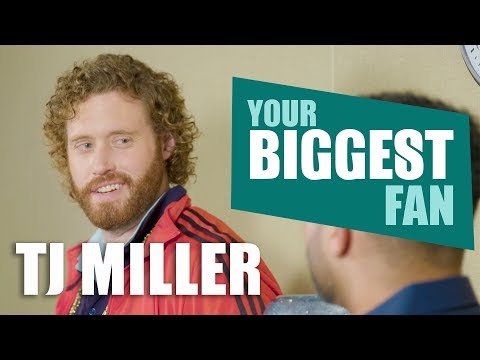 T.J. Miller | Your Biggest Fan