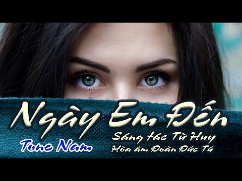 karaoke Ngày Em Đến_ Sáng tác Từ Huy_ Hòa âm Đoàn Đức Tú_ Giọng Nam