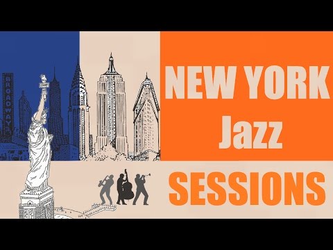 New York Jazz Sessions - A wonderful 3 hours jazz program for all jazz music lovers
