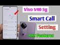 Vivo V40 5g Smart Call Setting How To Enable Smart Call Setting Vivo V40 5g Vivo V40 Smart Call