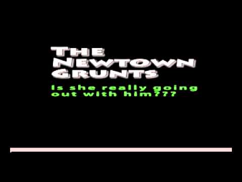 The Newtown Grunts - Is she really going out with him
