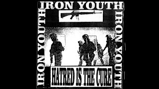 Iron Youth - Hatred Is The Cure (N/A)
