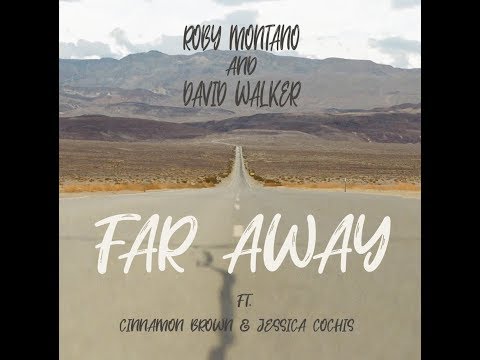 Roby Montano And David Walker - Far Away - Ft .Cinnamon Brown & Jessica  Cochis (Lyric Video)