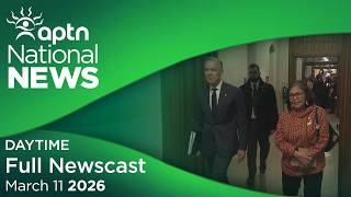 APTN National News: March 11, 2026