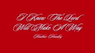 Heather Headley - I Know The LORD Will Make A Way