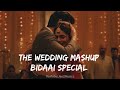 The Wedding Mashup Bidaai Special Sangeet Mashup Song Bride Groom