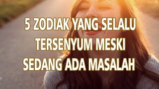 5 Zodiak yang Selalu Tersenyum Meski Sedang Ada Masalah