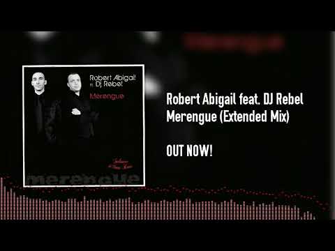 Robert Abigail feat. DJ Rebel - Merengue (Extended Mix)