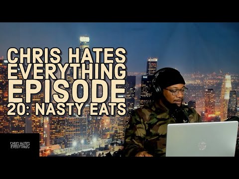 Chris Hates Everything EP: 20 Nasty Eats