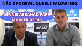 Coletiva Dnnis Abraho aps a derrota do Grmio  de MORRER DE RIR.