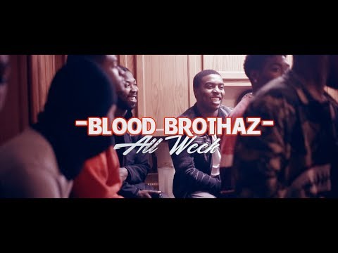 Blood Brothaz | All Week | Shot//Cut by @fatkidfilms