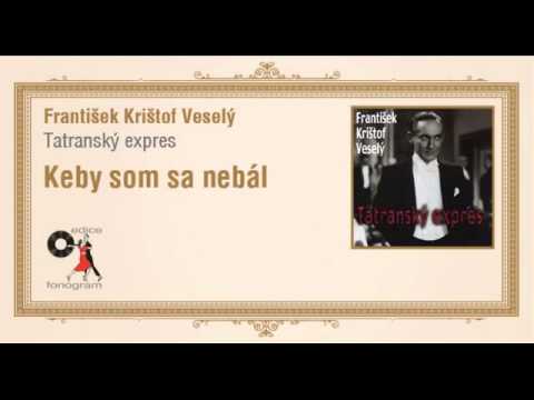 František Krištof Veselý - Tatranský expres - Keby som sa nebál