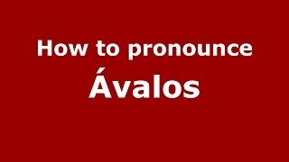 How to pronounce &aacute;valos