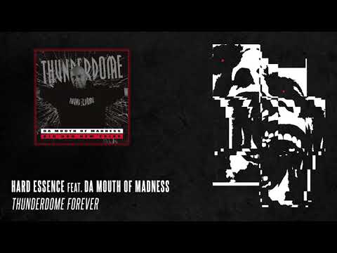 Hard Essence feat. Da Mouth of Madness - Thunderdome Forever
