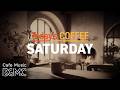TODAY'S COFFEE SATURDAY: COZY CAFE MUSIC &AMP; JAZZ ☕ RE ..