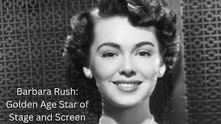 Barbara Rush: Golden Age Star of Stage and Screen
