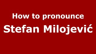 How to pronounce Stefan Milojević