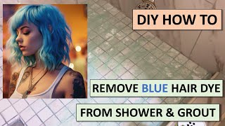 How To Remove Blue Hair Dye from Bathroom Tiles & Grout | The DIY Guide | Ep 24