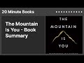 The Mountain Is You Book Summary