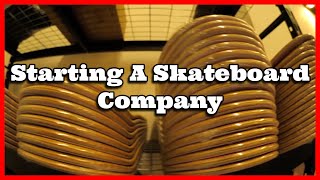 Entrepreneurs Vlog #7 Starting A Skateboard Company