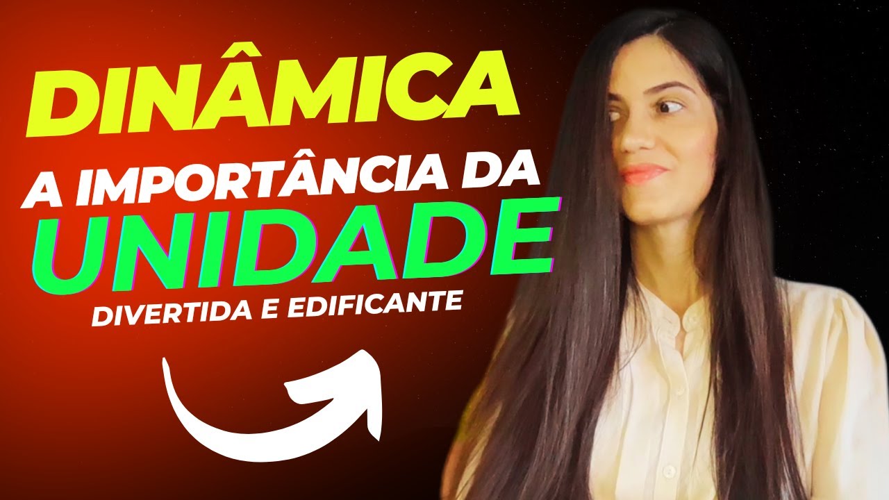 DINÂMICA QUEBRA GELO| A IMPORTÂNCIA DA UNIDADE| Maellen Rodrigues