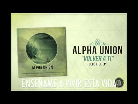 Alpha Union - ''Volver a Ti''