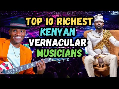Top 10 Richest Vernacular Musicians in Kenya 2025