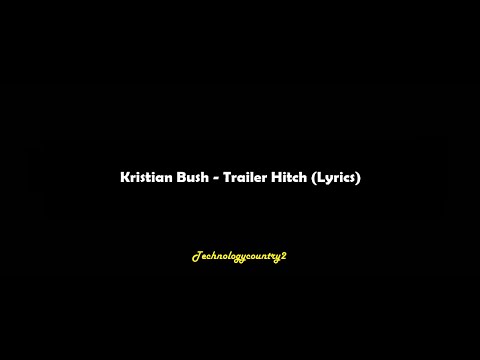 Kristian Bush - Trailer Hitch (Lyrics)